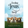 Feeding Jesus' Sheep: 10 Timeless Truths for Godly Service