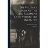 The Military History of the 123d Regiment Ohio Volunteer Infantry