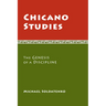 Chicano Studies: The Genesis of a Discipline