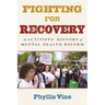Fighting for Recovery: An Activists' History of Mental Health Reform