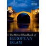The Oxford Handbook of European Islam