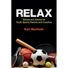 Relax - Stories and Advice for Youth Sports Parents and Coaches