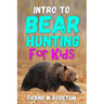 Intro to Bear Hunting for Kids