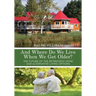 And Where Do We Live When We Get Older?: The future of the retirement home and alternative living options