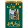 To the Far Blue Mountains(Louis L'Amour's Lost Treasures): A Sackett Novel