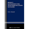 Project Management for Telecommunications Managers