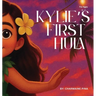 Kylie's First Hula: A Hawaiian Picture Book About Courage, Culture, and Aloha