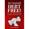 Get Yourself Debt Free: Pay off your Debt Fast and Learn to Save Money Now!
