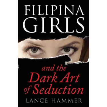Filipina Girls & the Dark Art of Seduction: What Asian Women Want