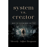 System vs. Creator: Make the System Work for You