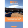 Togo Travel Guide 2023: An accurate guide to finding Togo's hidden gems, with safety advice