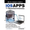 iOS Apps for Masterminds, 2nd Edition: How to take advantage of Swift 3 to create insanely great apps for iPhones and iPads