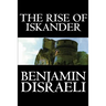 The Rise of Iskander by Benjamin Disraeli, Fiction, Historical