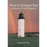 West to Donegal Bay: A Novel of Irish Islands