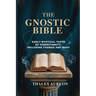 The Gnostic Bible: Early Mystical Texts of Christianity, Including Thomas and Mary
