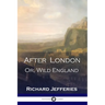 After London: Or, Wild England - A Victorian Classic of Post-Apocalyptic Science Fiction