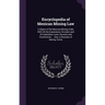 Encyclopedia of Mexican Mining Law: A Digest of the Mexican Mining Code, With All the Explanatory Circulars and All Subsidiary Laws, Decrees and Enact