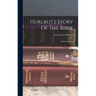 Hurlbut's Story Of The Bible: Self-pronouncing