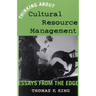 Thinking about Cultural Resource Management: Essays from the Edge
