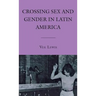 Crossing Sex and Gender in Latin America