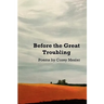 Before the Great Troubling: Poems