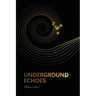 Underground Echoes: A Memoir of Descent and Return