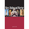 Mary, Mother and Warrior: The Virgin in Spain and the Americas