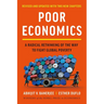 Poor Economics: A Radical Rethinking of the Way to Fight Global Poverty