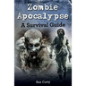 Zombie Apocalypse: A Survival Guide