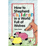 How to Shepherd Children in a World Full of Wolves