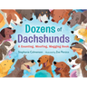 Dozens of Dachshunds: A Counting, Woofing, Wagging Book
