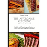 The Affordable Ketogenic Recipe Guide: Healthy and Tasty Ketogenic Recipes to Enjoy Your Diet and Boost Your Meals