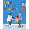 How to Be a Doctor and Other Life-Saving Jobs