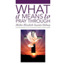 What It Means To Pray Through