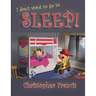 I don't want to go to Sleep!