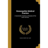 Homeopathic Medical Practice: A Systematic Treatise on Diseases of the Brain and Eye;