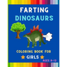 Farting dinosaurs coloring book for girls ages 8-12: Funny & hilarious collection of awesome dinosaurs: Coloring book for kids, toddlers, boys & girls
