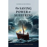The Saving Power of Suffering: A Practical Catholic Guide