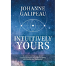 Intuitively Yours: Be into it! Be all that you can be! Journey into health and wealth by making your intuition your Superpower!
