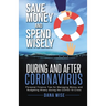 Save Money and Spend Wisely During and After Coronavirus: Personal Finance Tips for Managing Money and Budgeting Wisely During the COVID-19 Crisis