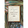 In Search of Ancient Roots: The Christian Past and the Evangelical Identity Crisis
