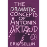 The Dramatic Concepts of Antonin Artaud