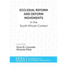 Ecclesial Reform and Deform Movements in the South African Context