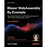 Blazor WebAssembly by Example - Second Edition: Use practical projects to start building web apps with .NET 7, Blazor WebAssembly, and C#
