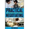 Practical Negotiating: Tools, Tactics, & Techniques