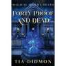 Forty Proof and Dead: Paranormal Women's Fiction (Rise of the Blood Witch)