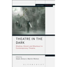 Theatre in the Dark: Shadow, Gloom and Blackout in Contemporary Theatre