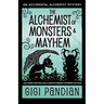 The Alchemist of Monsters and Mayhem: An Accidental Alchemist Mystery
