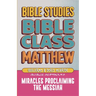 Matthew: Bible Class - Miracles Proclaming the Messiah