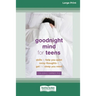 Goodnight Mind for Teens: Skills to Help You Quiet Noisy Thoughts and Get the Sleep You Need [16pt Large Print Edition]